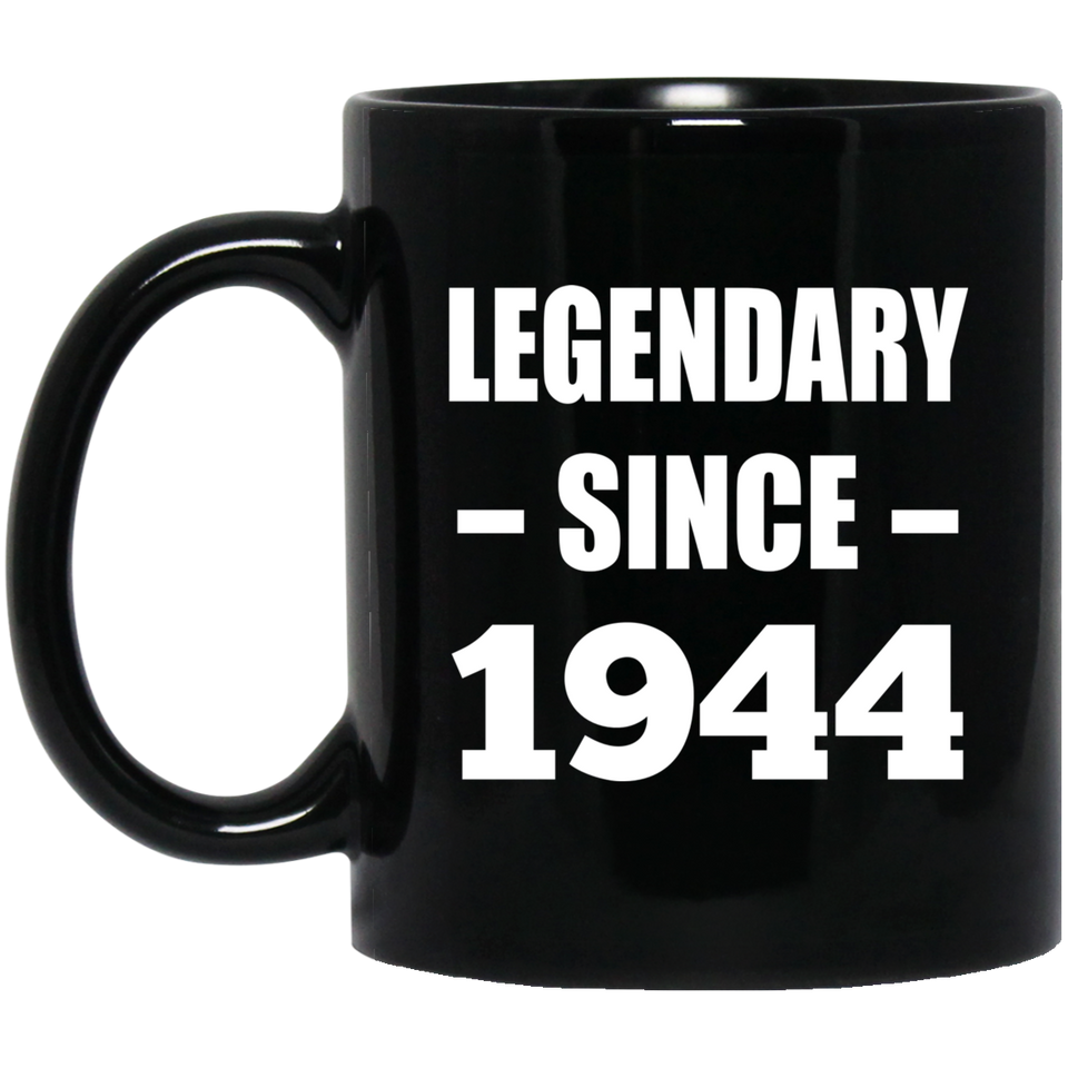 80th Birthday Legendary Since 1944 - 11oz Coffee Mug Black