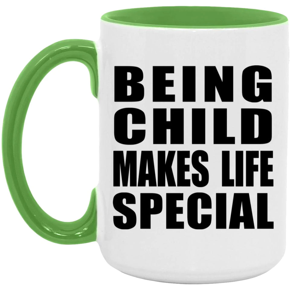 Being Child Makes Life Special - 15oz Accent Mug Green