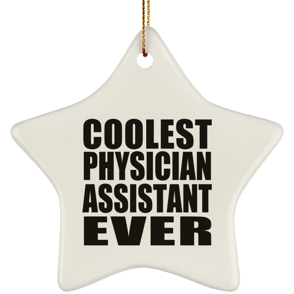 Coolest Physician Assistant Ever - Star Ornament