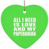 All I Need Is Love And My Paperanian - Heart Ornament