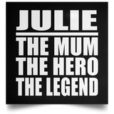 Julie The Mum The Hero The Legend - Poster Square