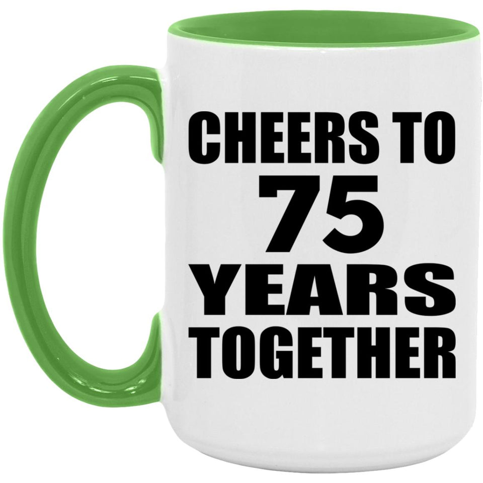 75th Anniversary Cheers To 75 Years Together - 15oz Accent Mug Green