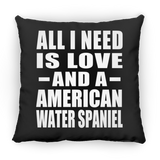 All I Need Is Love And A American Water Spaniel - Throw Pillow Black