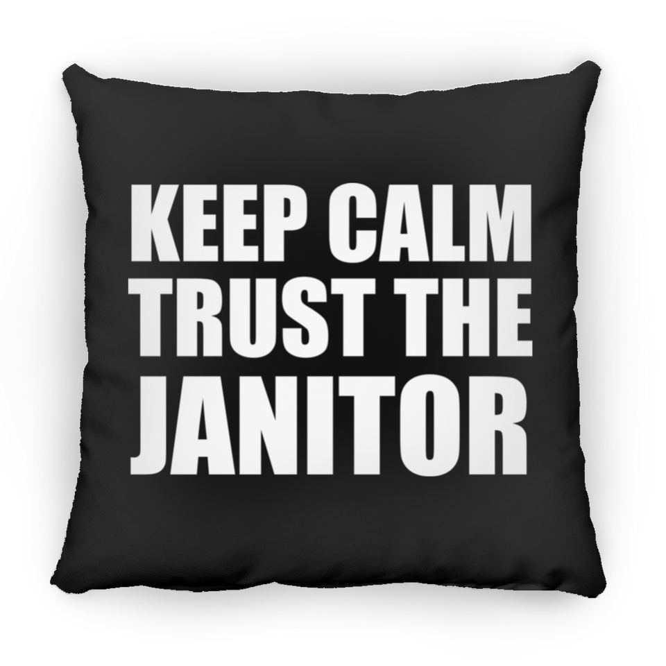 Keep Calm and Trust The Janitor - Throw Pillow Black