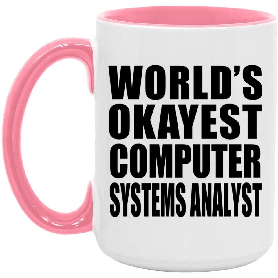World's Okayest Computer Systems Analyst - 15oz Accent Mug Pink