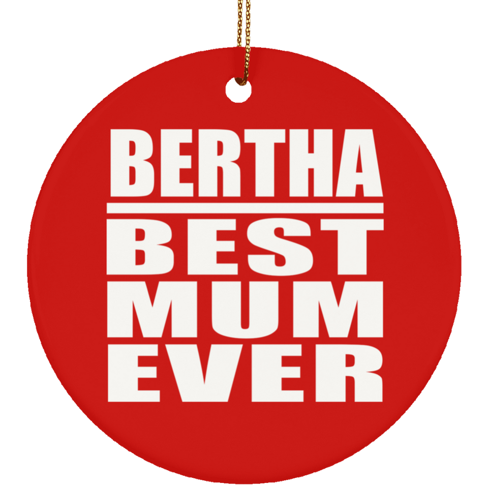 Bertha Best Mum Ever - Circle Ornament