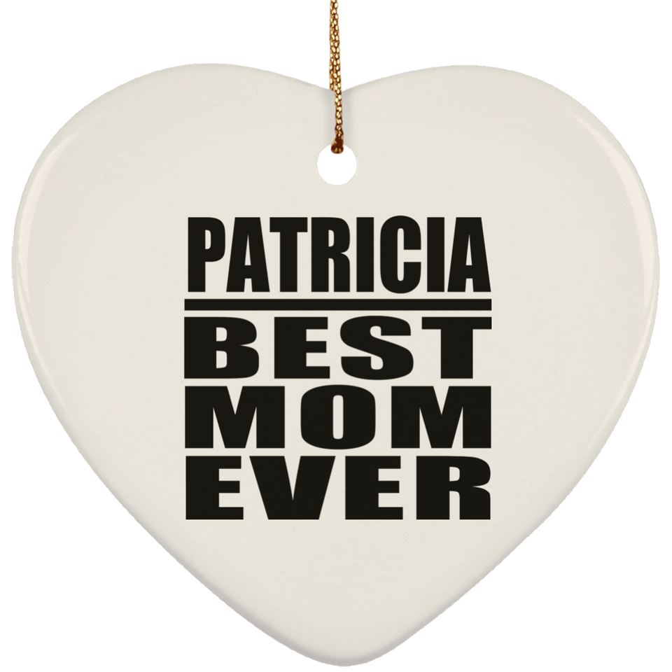 Patricia Best Mom Ever - Heart Ornament