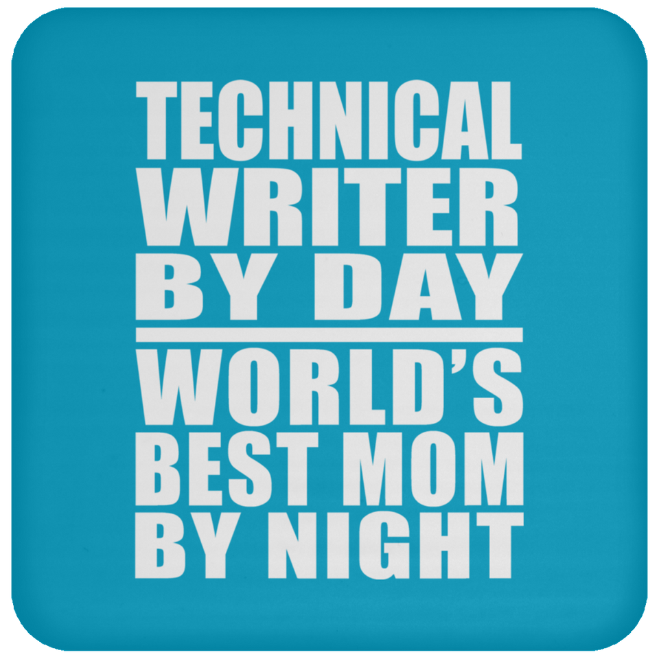 Technical Writer By Day World's Best Mom By Night - Drink Coaster