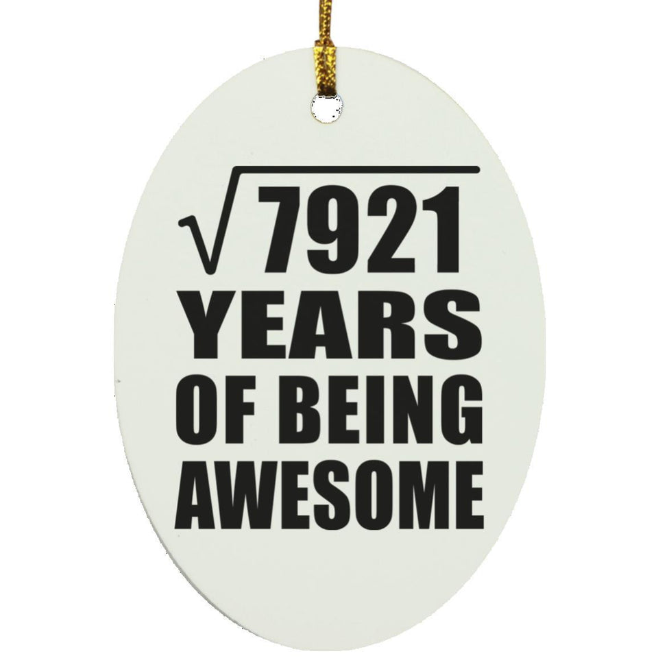 89th Birthday Square Root of 7921 Years of Being Awesome - Oval Ornament
