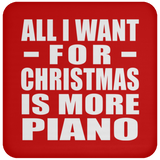 All I Want For Christmas Is More Piano - Coaster