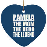 Pamela The Mom The Hero The Legend - Heart Ornament