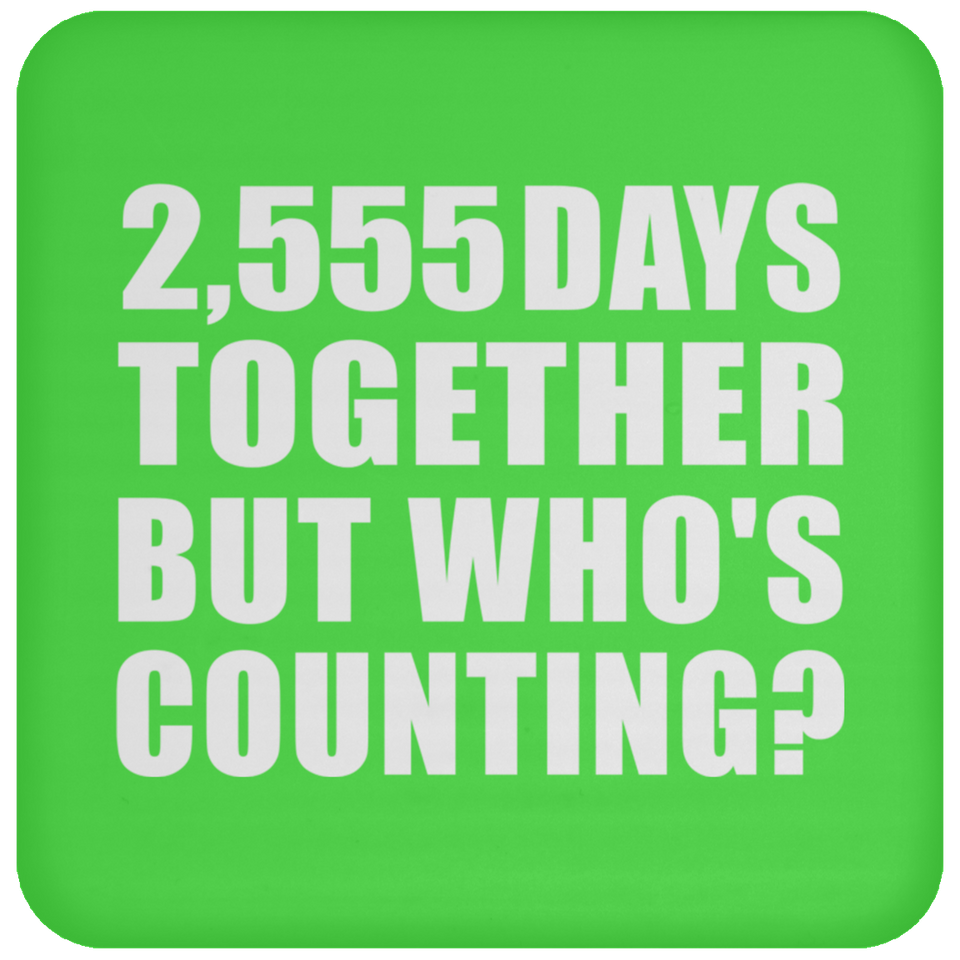 7th Anniversary 2,555 Days Together But Who's Counting - Drink Coaster