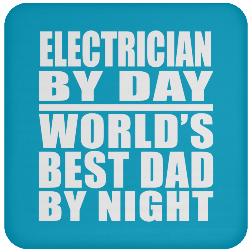 Electrician By Day World's Best Dad By Night - Drink Coaster