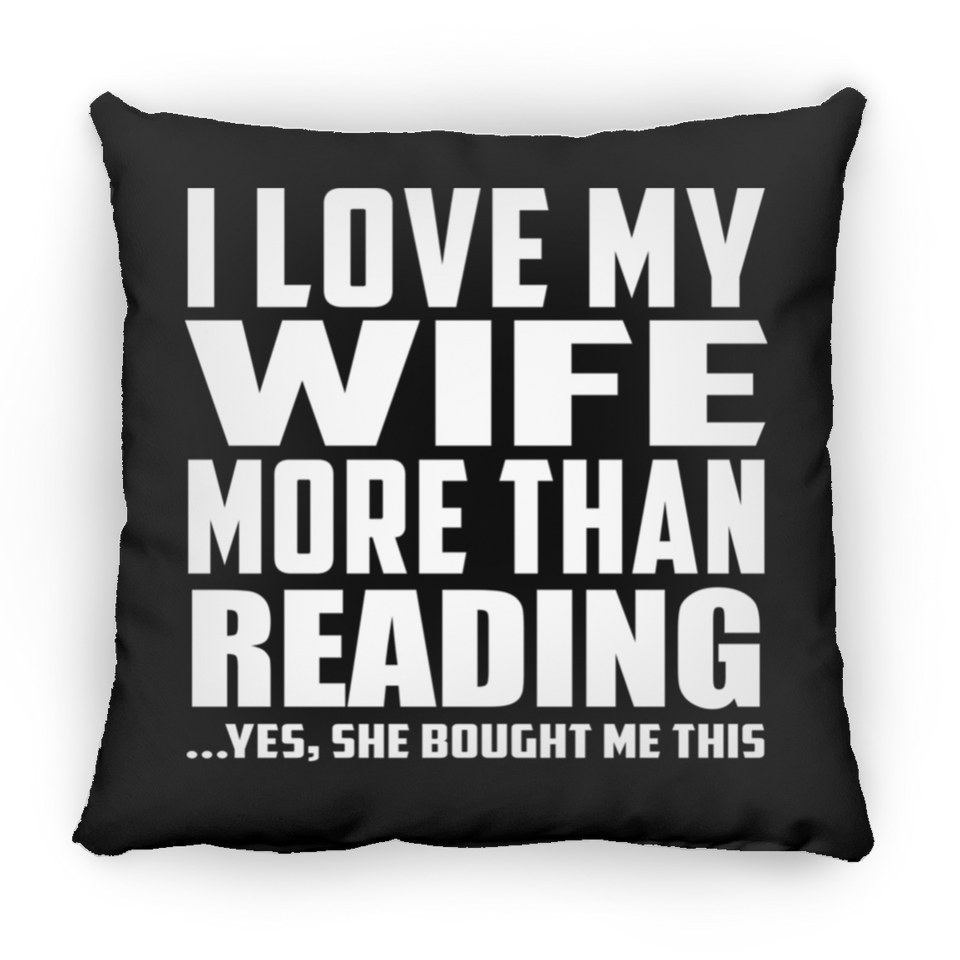 I Love My Wife More Than Reading - Throw Pillow Black
