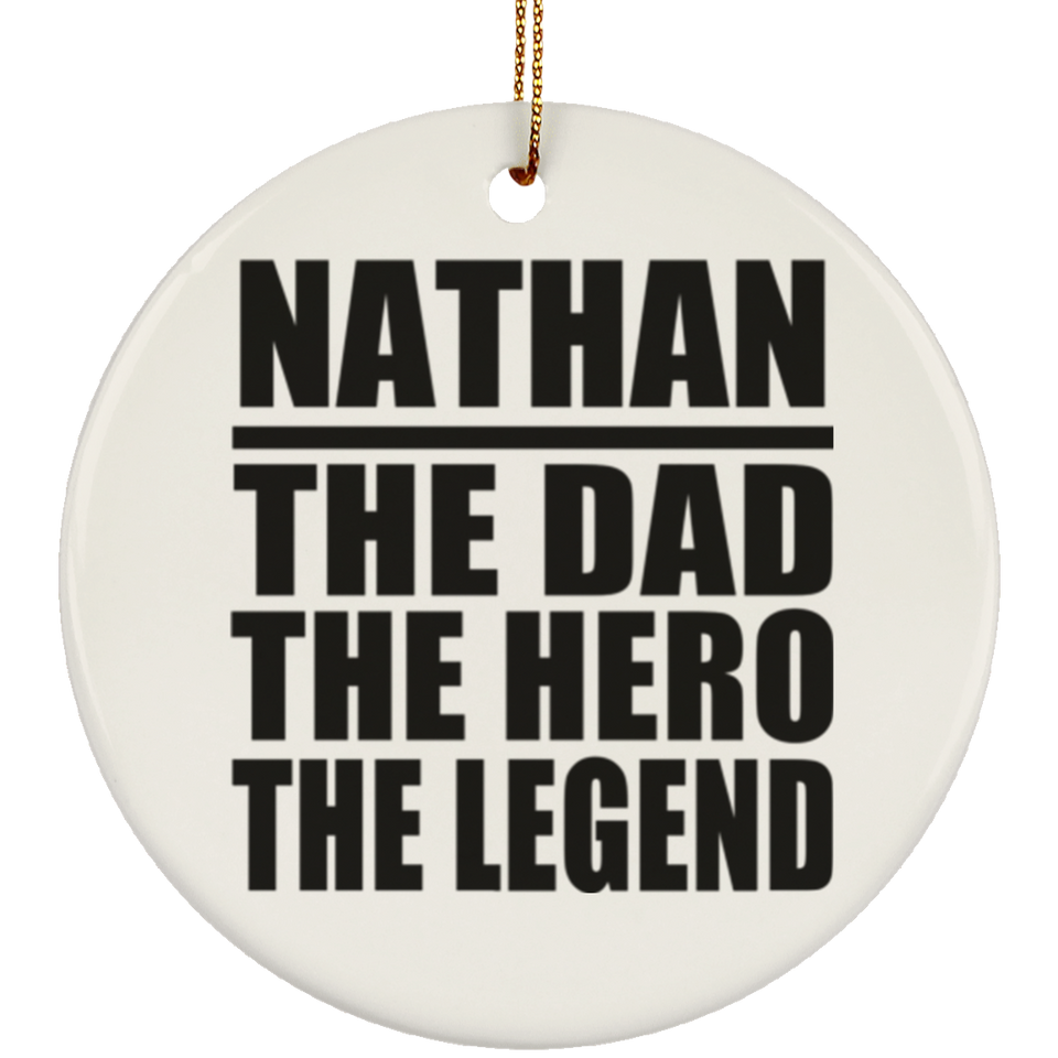 Nathan The Dad The Hero The Legend - Circle Ornament