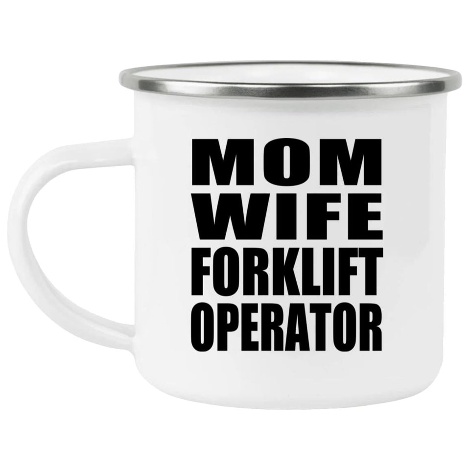 Mom Wife Forklift Operator - 12oz Camping Mug