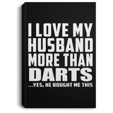 I Love My Husband More Than Darts - Canvas Portrait