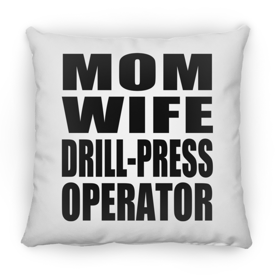 Mom Wife Drill-Press Operator - Throw Pillow
