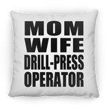 Mom Wife Drill-Press Operator - Throw Pillow
