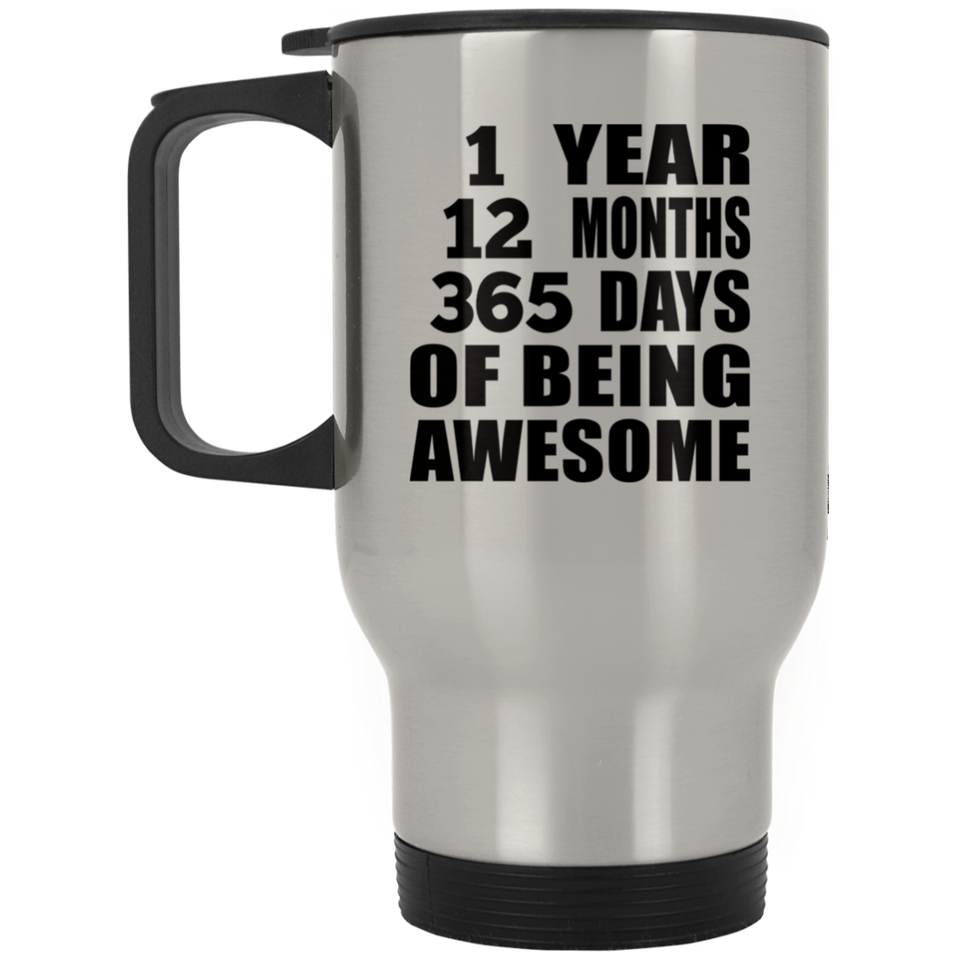 1st Birthday 1 Year 12 Months 365 Days Of Awesome - Silver Travel Mug