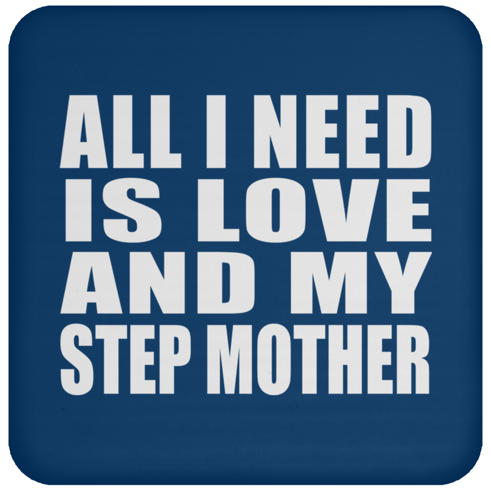 All I Need Is Love And My Step Mother - Drink Coaster