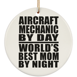 Aircraft Mechanic By Day World's Best Mom By Night - Circle Ornament