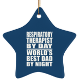 Respiratory Therapist By Day World's Best Dad By Night - Star Ornament