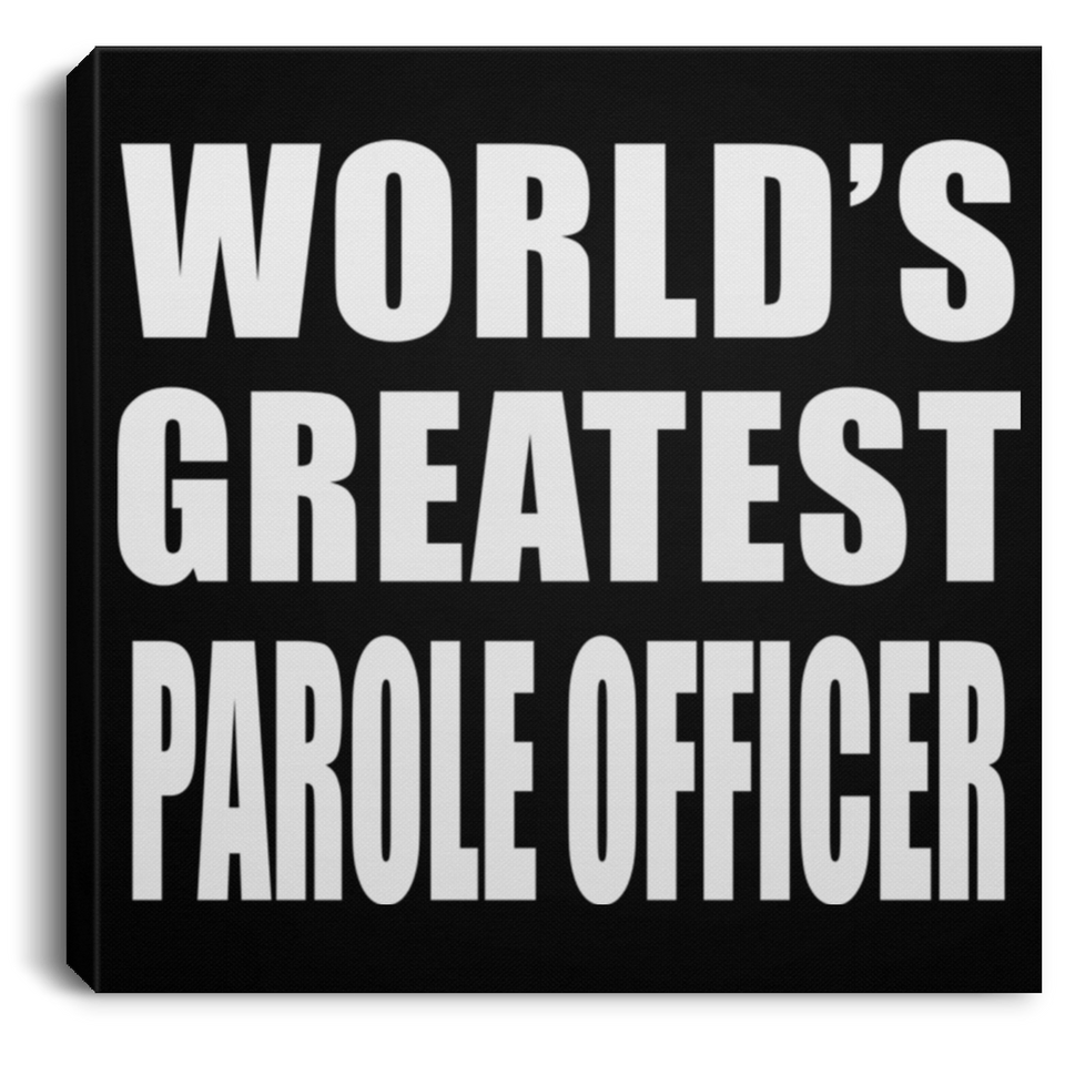 World's Greatest Parole Officer - Canvas Square
