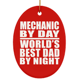 Mechanic By Day World's Best Dad By Night - Oval Ornament
