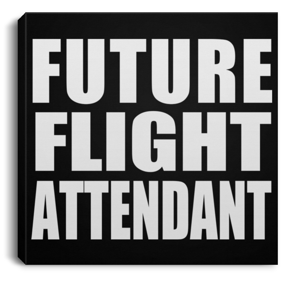Future Flight Attendant - Canvas Square