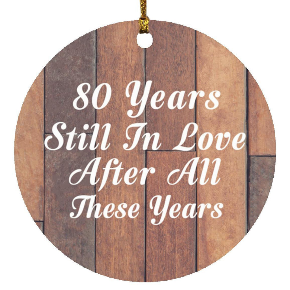 80th Anniversary 80 Years Still In Love After These Years - Circle Ornament E