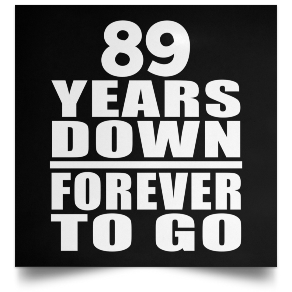 89th Anniversary 89 Years Down Forever to Go - Poster Square