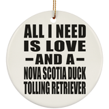 All I Need Is Love And A Nova Scotia Duck Tolling Retriever - Circle Ornament
