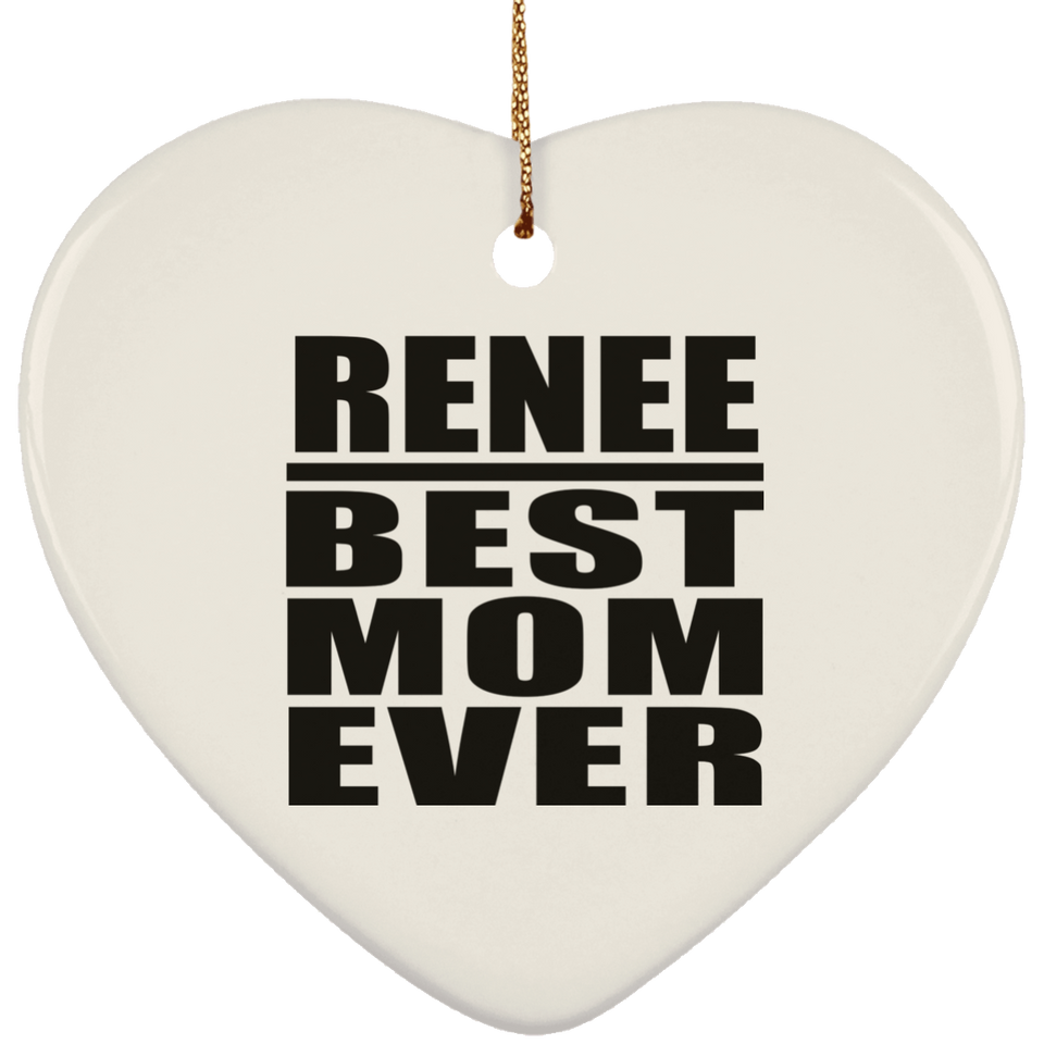 Renee Best Mom Ever - Heart Ornament