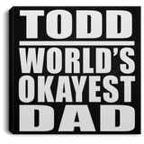Todd World's Okayest Dad - Canvas Square
