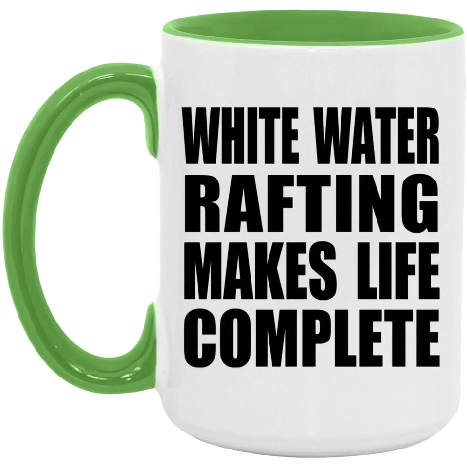 White Water Rafting Makes Life Complete - 15oz Accent Mug Green