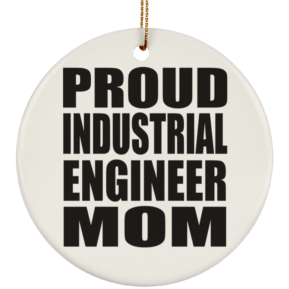 Proud Industrial Engineer Mom - Circle Ornament