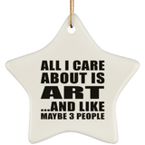 All I Care About Is Art - Star Ornament