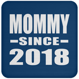 Mommy Since 2018 - Drink Coaster