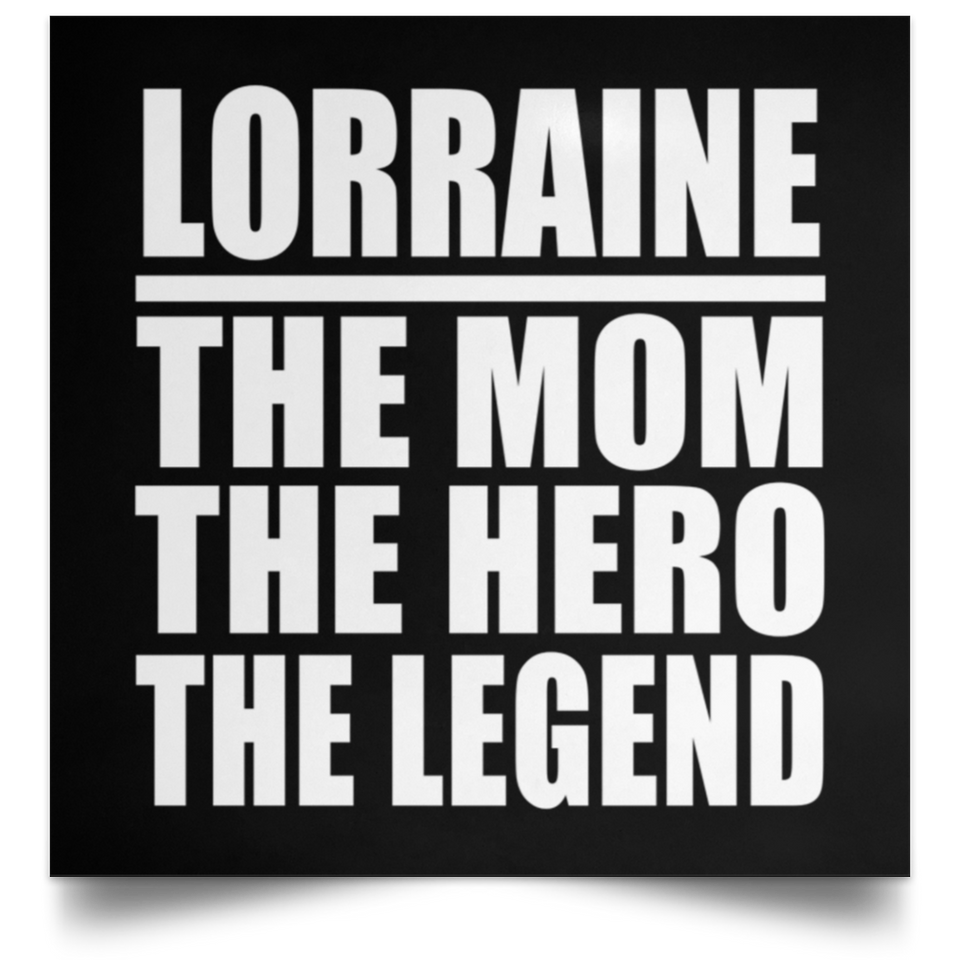 Lorraine The Mom The Hero The Legend - Poster Square