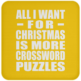 All I Want For Christmas Is More Crossword Puzzles - Coaster
