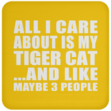All I Care About Is My Tiger Cat - Drink Coaster