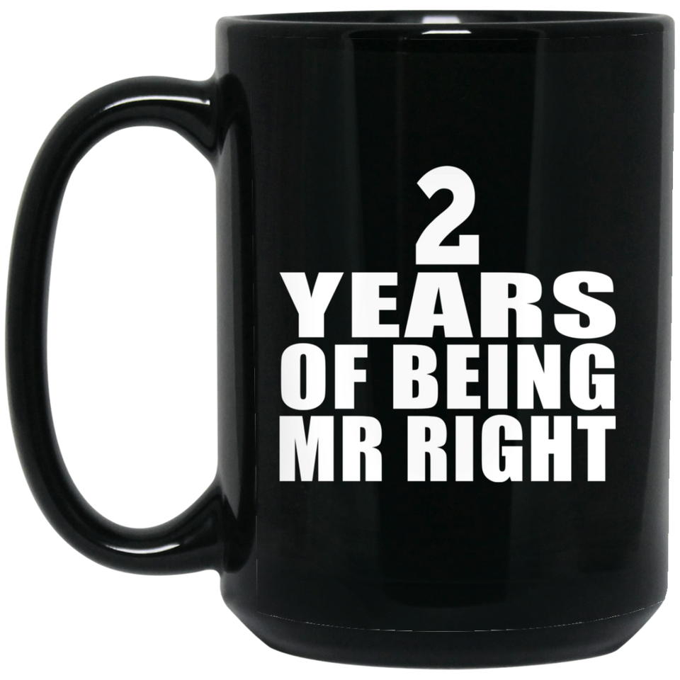 2nd Anniversary 2 Years Of Being Mr Right - 15 Oz Coffee Mug Black