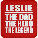 Leslie The Dad The Hero The Legend - Drink Coaster