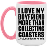 I Love My Boyfriend More Than Collecting Coasters - 15oz Accent Mug Pink