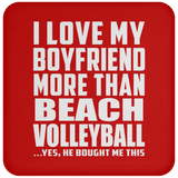 I Love My Boyfriend More Than Beach Volleyball - Drink Coaster