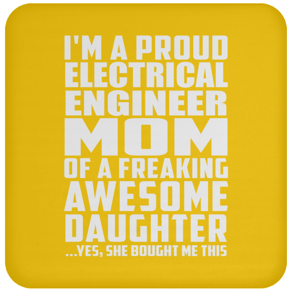 Proud Electrical Engineer Mom Of Awesome Daughter - Drink Coaster