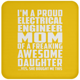 Proud Electrical Engineer Mom Of Awesome Daughter - Drink Coaster