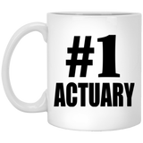 Number One #1 Actuary - 11 Oz Coffee Mug