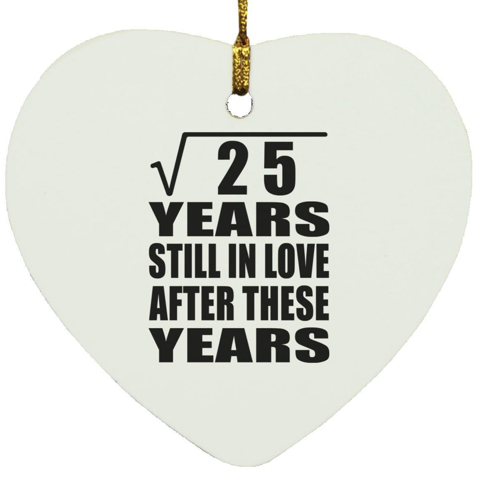 5th Anniversary Square Root of 25 Years Still In Love - Heart Ornament